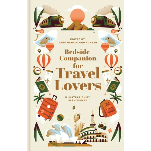 Bedside Companion for Travel Lovers: An Anthology of Intrepid Journeys for Every Night of the Year - Hardcover