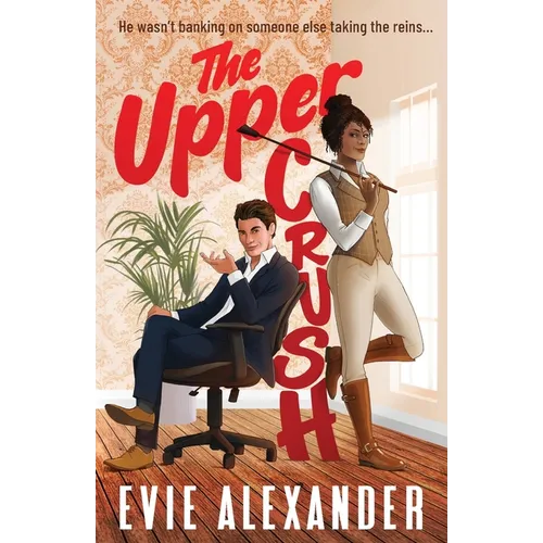 The Upper Crush: An Enemies-to-Lovers, Steamy, Small-Town Romantic Comedy - Paperback