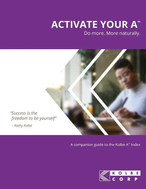 Activate Your A(TM): A Companion Guide to the Kolbe A(TM) Index - Paperback