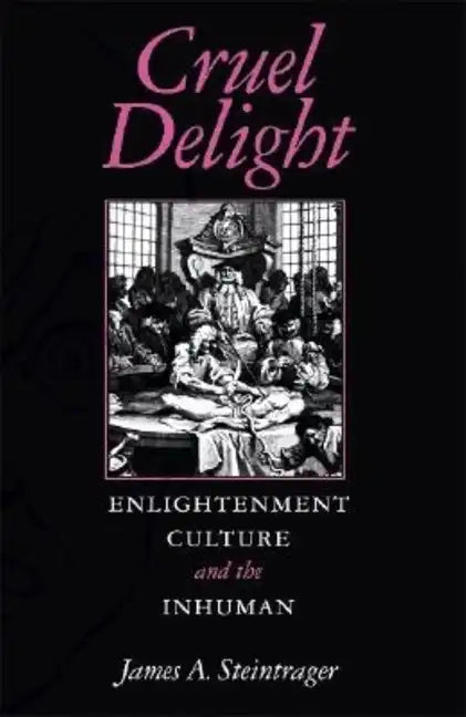 Cruel Delight: Enlightenment Culture and the Inhuman - Paperback