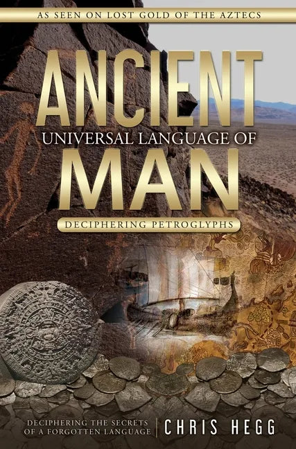 Ancient Universal Language of Man: Deciphering Petroglyphs - Hardcover