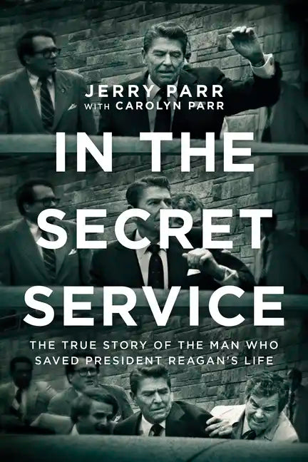 In the Secret Service: The True Story of the Man Who Saved President Reagan's Life - Paperback