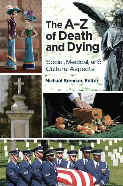 The Aâ "Z of Death and Dying: Social, Medical, and Cultural Aspects - Hardcover
