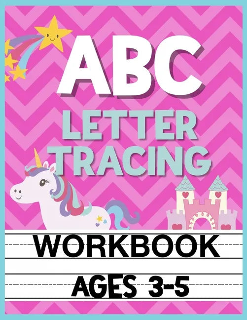 ABC Letter Tracing Workbook Ages 3-5: Kids Pre-K, Kindergarten, and Preschool Practice Book to Writing Letters - Paperback
