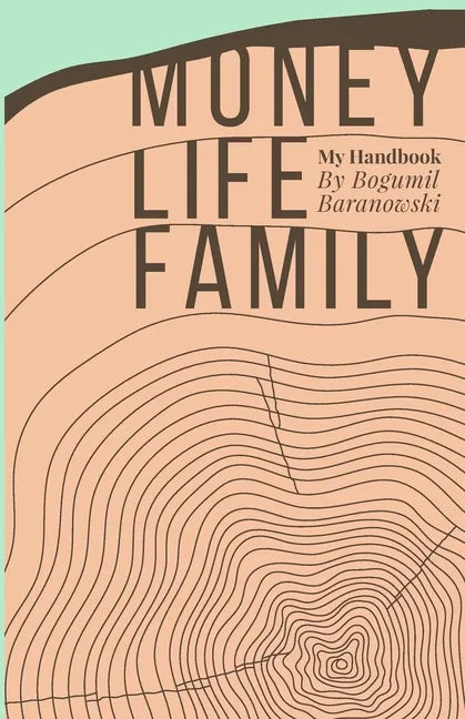 Money, Life, Family: My Handbook: My complete collection of principles on investing, finding work & life balance, and preserving family wealth - Paperback