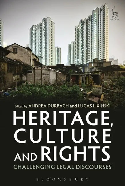 Heritage, Culture and Rights: Challenging Legal Discourses - Paperback