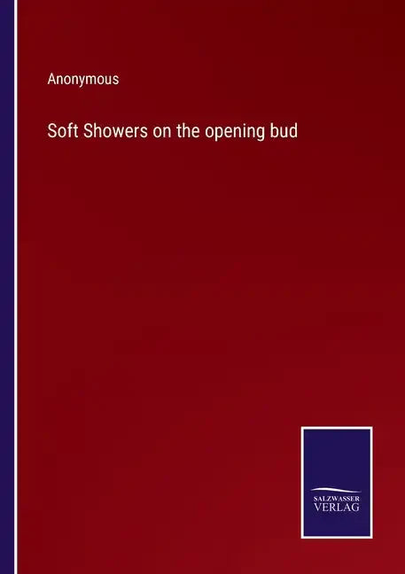 Soft Showers on the opening bud - Paperback
