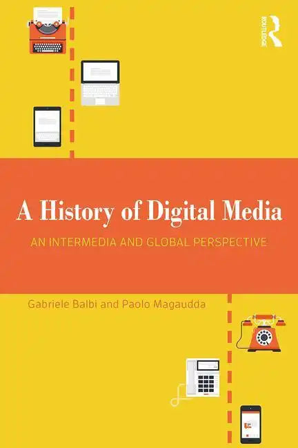 A History of Digital Media: An Intermedia and Global Perspective - Paperback