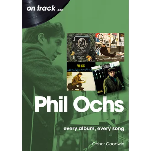 Phil Ochs: Every Album, Every Song - Paperback