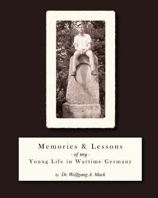Memories and Lessons of my Young Life in Wartime Germany - Paperback