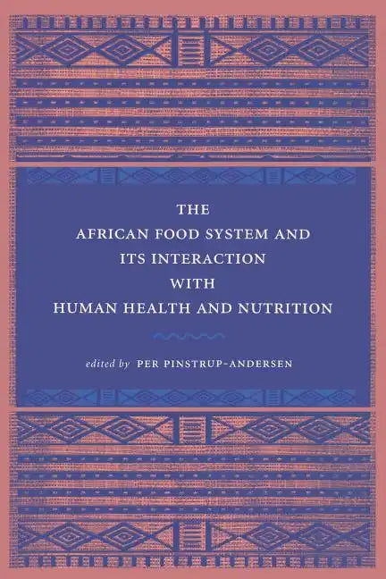 The African Food System and Its Interactions with Human Health and Nutrition - Paperback