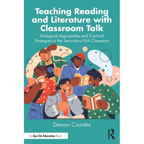 Teaching Reading and Literature with Classroom Talk: Dialogical Approaches and Practical Strategies in the Secondary ELA Classroom - Paperback