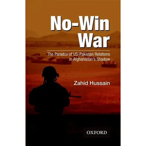 No-Win War: The Paradox of Us-Pakistan Relations in Afghanistans Shadow - Paperback