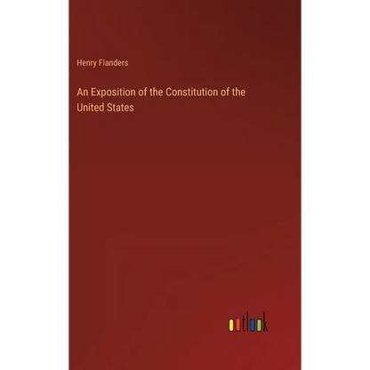 An Exposition of the Constitution of the United States - Hardcover