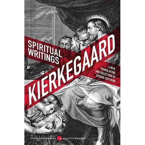 Spiritual Writings: Gift, Creation, Love: Selections from the Upbuilding Discourses - Paperback