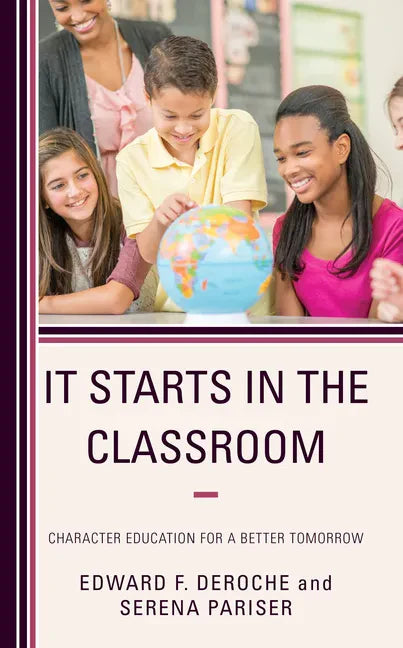 It Starts in the Classroom: Character Education for a Better Tomorrow - Paperback