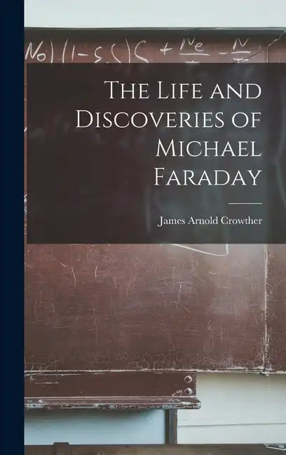 The Life and Discoveries of Michael Faraday - Hardcover
