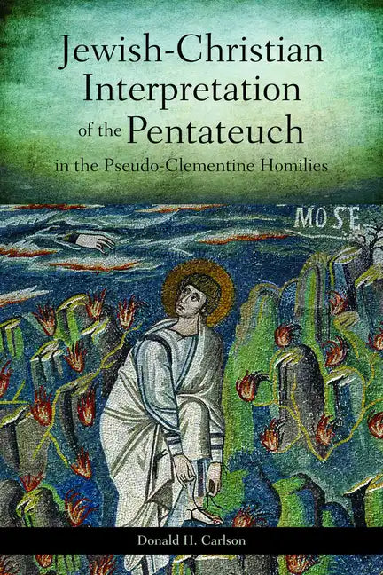 Jewish-Christian Interpretation of the Pentateuch in the Pseudo-Clementine Homilies - Paperback