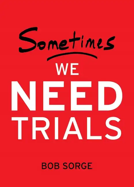 Sometimes We Need Trials - Paperback