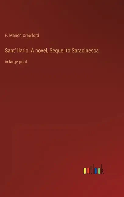 Sant' Ilario; A novel, Sequel to Saracinesca: in large print - Hardcover