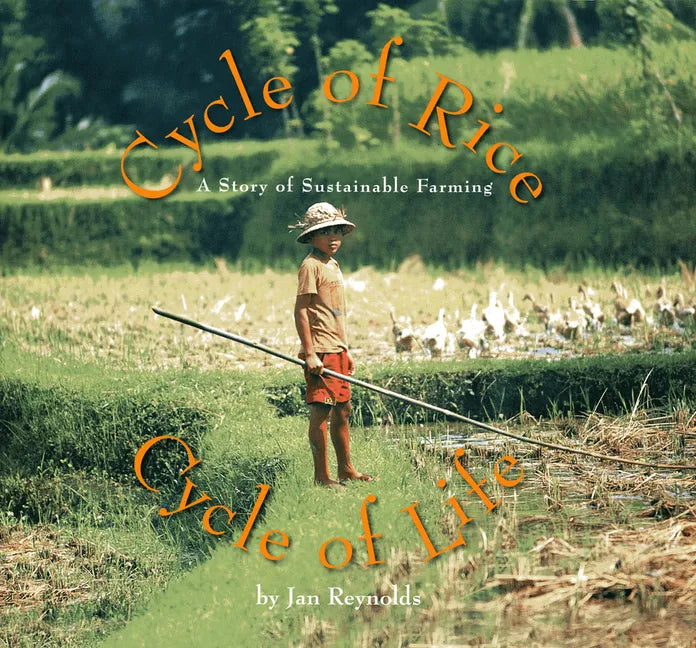 Cycle of Rice, Cycle of Life: A Story of Sustainable Farming - Paperback