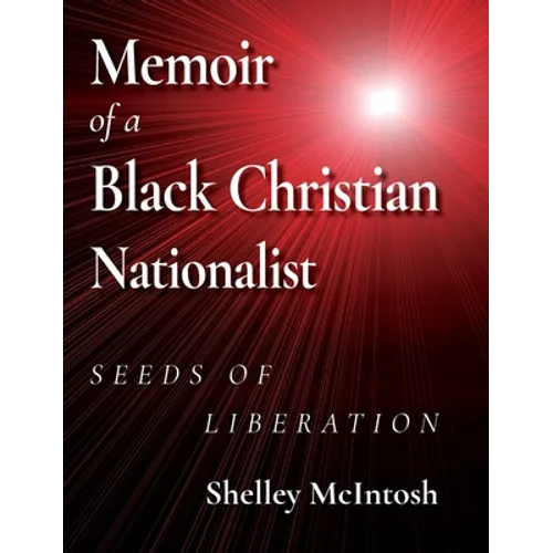 Memoir of a Black Christian Nationalist: Seeds of Liberation - Hardcover