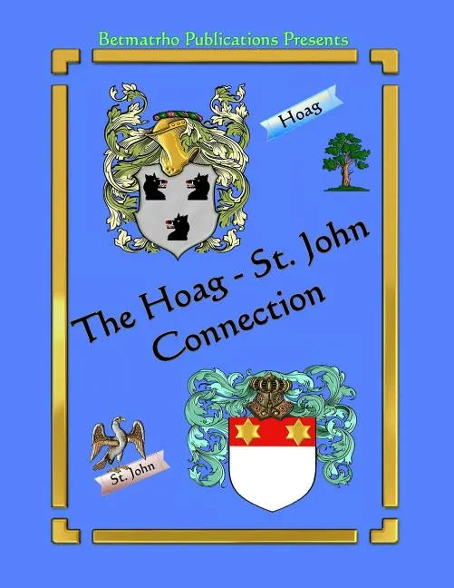 The Hoag - St. John Connection: Genealogy & Family History - Paperback