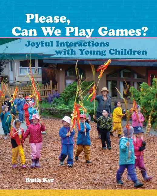 Please, Can We Play Games?: Joyful Interactions with Children - Paperback