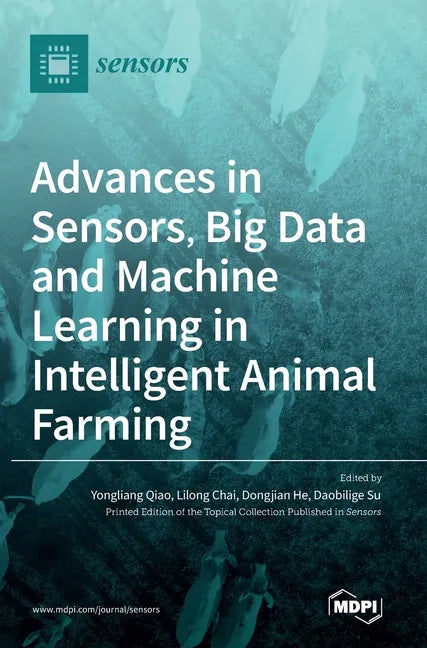 Advances in Sensors, Big Data and Machine Learning in Intelligent Animal Farming - Hardcover