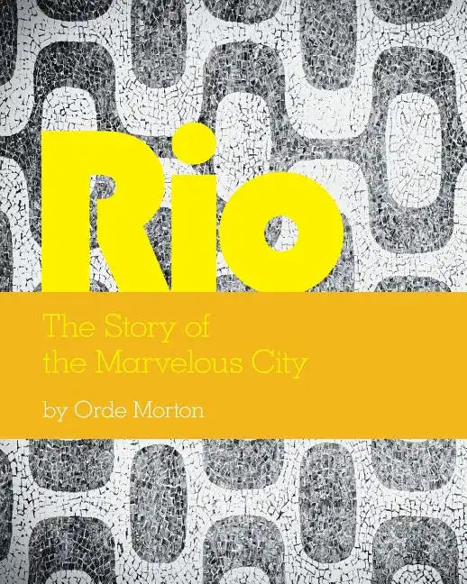Rio: The Story of the Marvelous City - Paperback