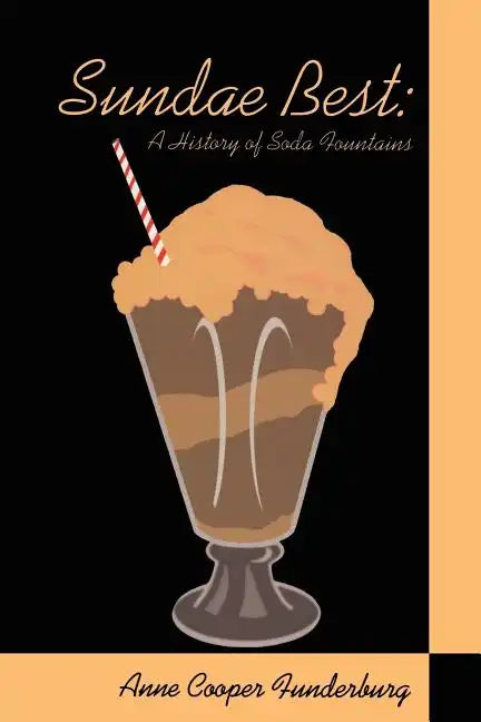 Sundae Best: History of Soda Fountains - Paperback