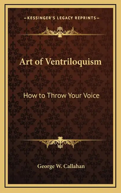 Art of Ventriloquism: How to Throw Your Voice - Hardcover