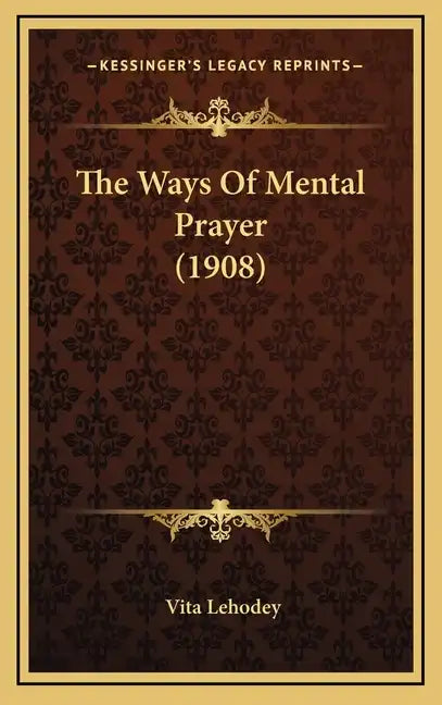 The Ways of Mental Prayer (1908) - Hardcover