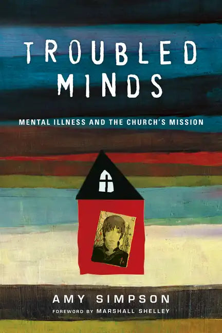 Troubled Minds: Mental Illness and the Church's Mission - Paperback