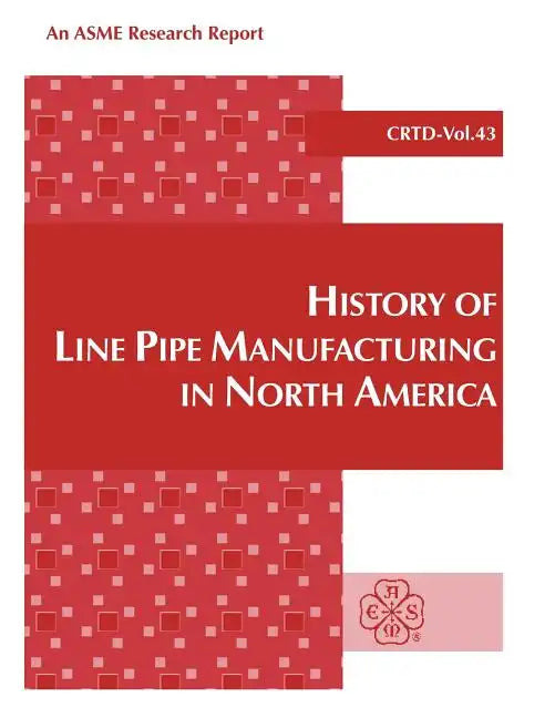 History of Line Pipe Manufacturing in North America - Paperback