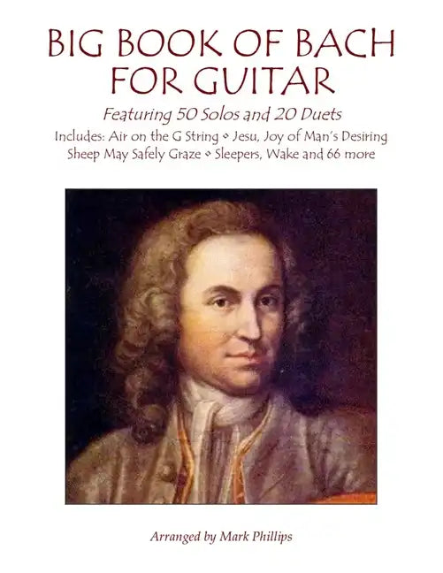 Big Book of Bach for Guitar: Featuring 50 Solos and 20 Duets - Paperback