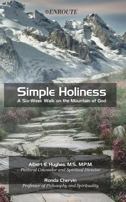 Simple Holiness: A Six-Week Walk on the Mountain of God - Paperback