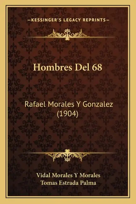Hombres Del 68: Rafael Morales Y Gonzalez (1904) - Paperback