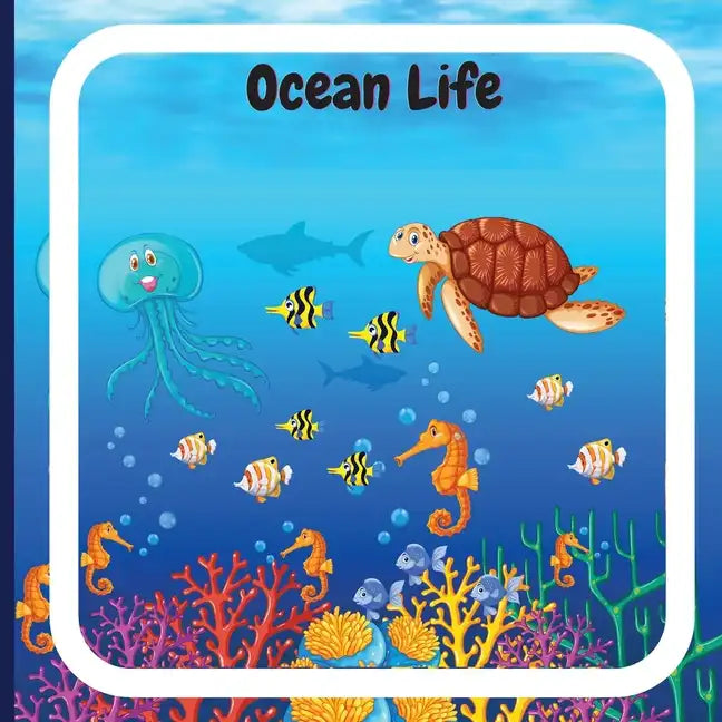 Ocean Life Book for Kids: Colorful Educational and Entertaining Book for Children that Explains the Characteristics of Various Ocean Animals and - Paperback