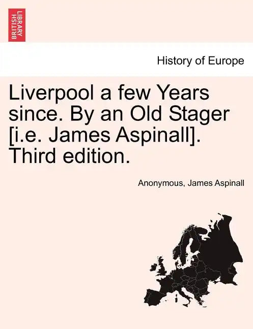 Liverpool a Few Years Since. by an Old Stager [I.E. James Aspinall]. Third Edition. - Paperback