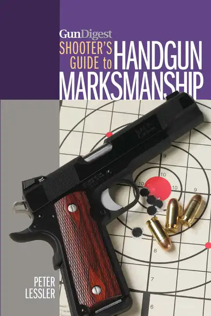 Gun Digest Shooter's Guide to Handgun Marksmanship - Paperback