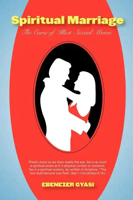 Spiritual Marriage: The Curse of Illicit Sexual Union - Paperback