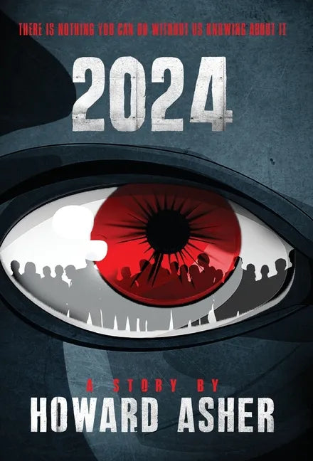 2024: There Is Nothing You Can Do Without Us Knowing About It - Hardcover