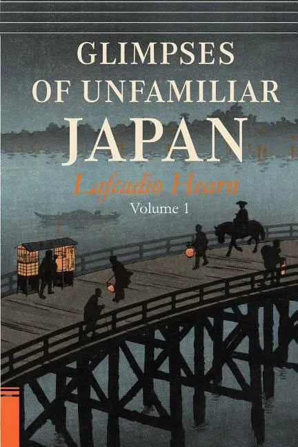Glimpses of Unfamiliar Japan, Vol. 1 - Paperback