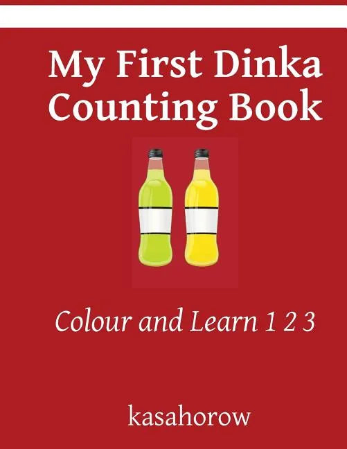 My First Dinka Counting Book: Colour and Learn 1 2 3 - Paperback