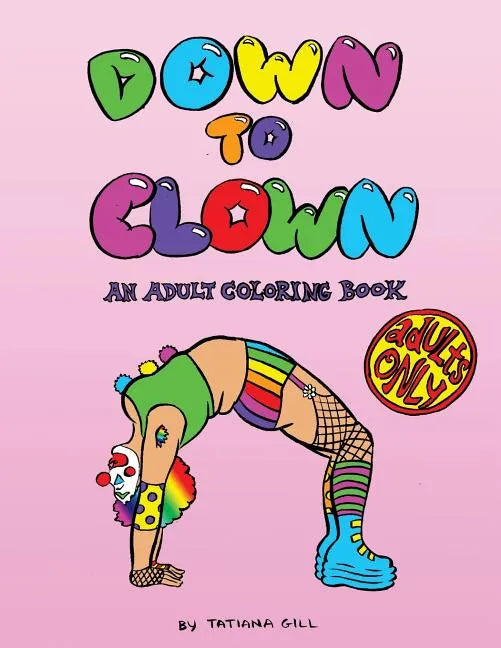 Down to Clown: An Adult Coloring Book - Paperback