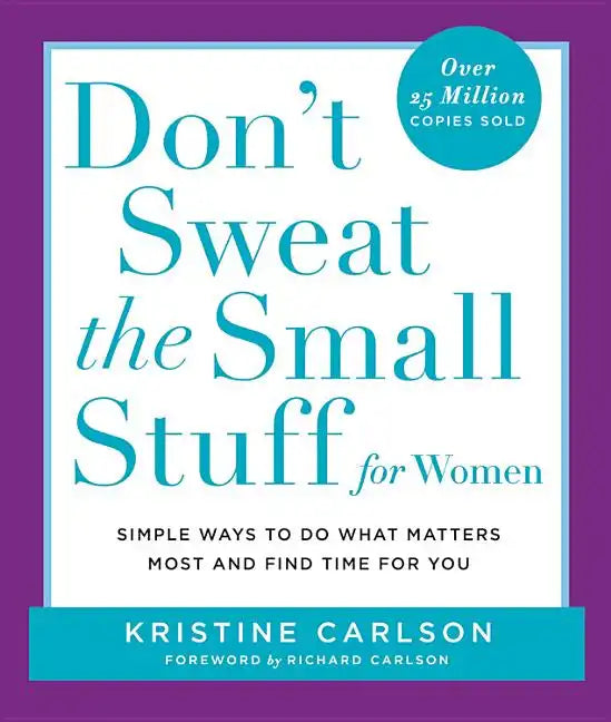 Don't Sweat the Small Stuff for Women: Simple Ways to Do What Matters Most and Find Time for You - Paperback