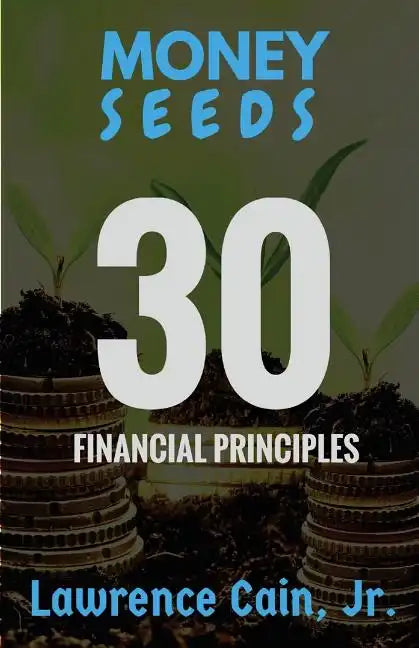 Money Seeds: 30 Financial Principles - Paperback