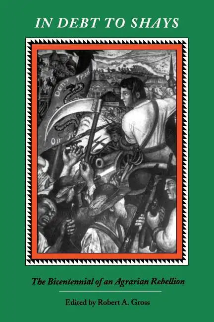 In Debt to Shay's: The Bicentennial of an Agrarian Rebellion - Paperback
