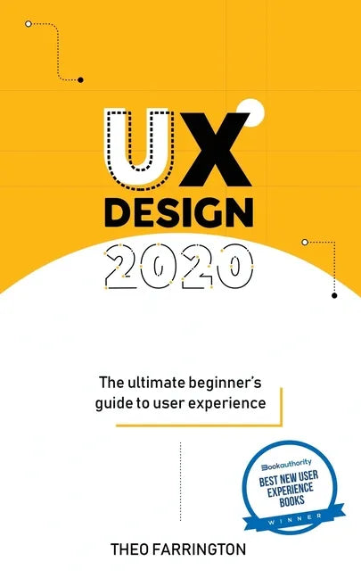 UX Design 2020: The Ultimate Beginner's Guide to User Experience - Paperback